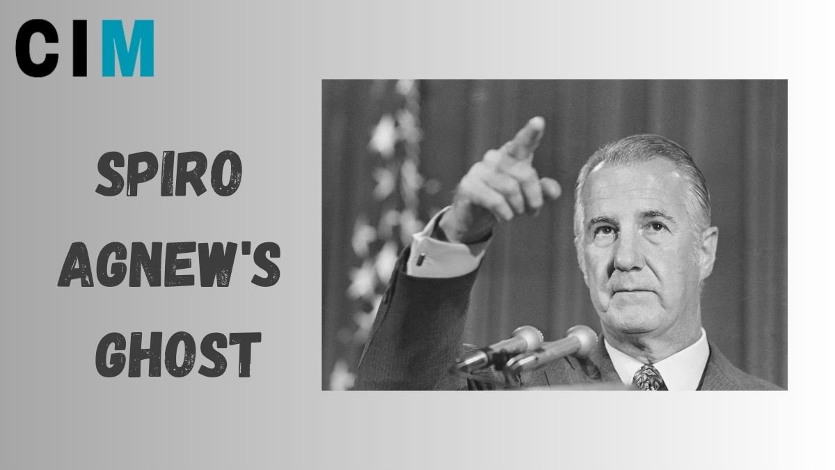 Spiro Agnew's Ghost Unveiled Shadows of the Past CIMMagazine