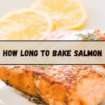 How Long To Bake Salmon: A Perfect Guide