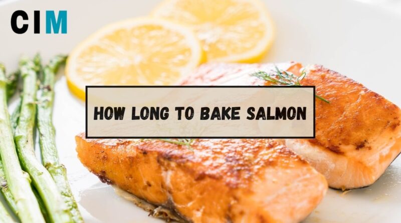 How Long To Bake Salmon: A Perfect Guide