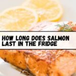 How Long Does Salmon Last in the Fridge