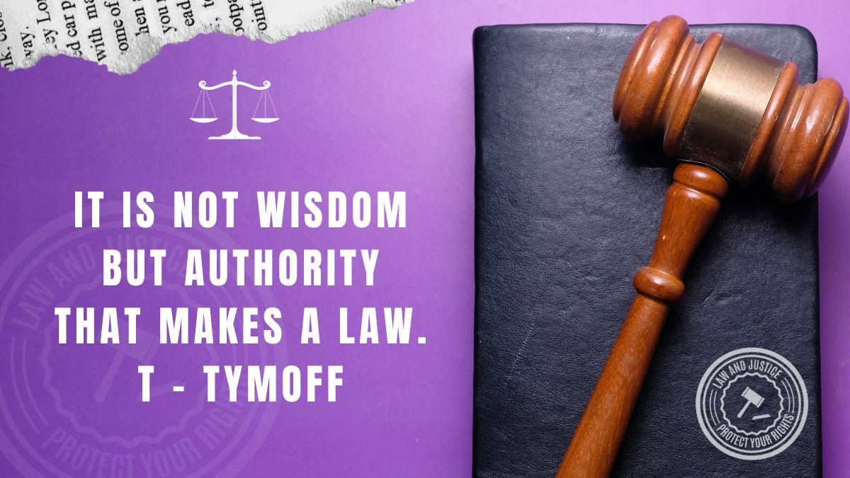 It is Not Wisdom But Authority That Makes a Law. T - Tymoff